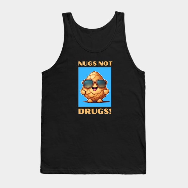Nugs Not Drugs | Nugget Pun Tank Top by Allthingspunny